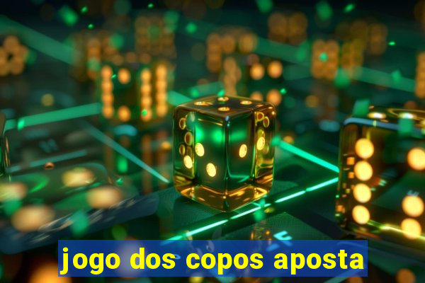 jogo dos copos aposta